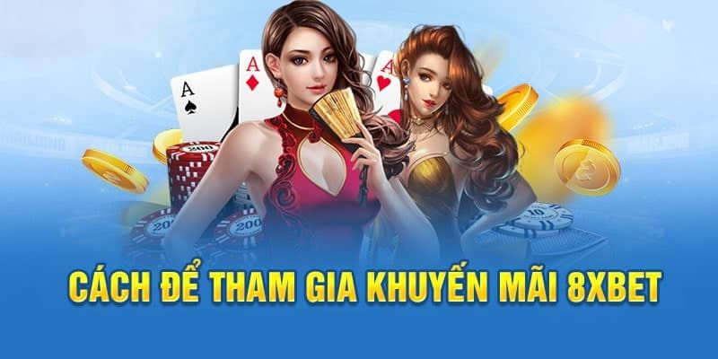 Khuyến Mãi Hoàn Trả 8XBET - Nâng Tầm Trải Nghiệm Cá Cược Hội Viên 3 Hướng dẫn nhận thưởng khuyến mãi hoàn trả 8XBET cho newbie