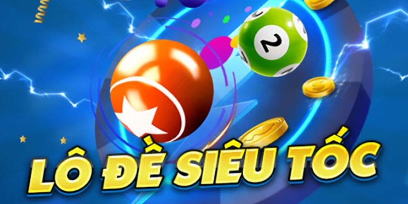 Lô Đề Siêu Tốc - Hình Thức Giải Trí Nổi Tiếng Top 1 Tại 8XBET 2 Chia sẻ các hình thức lô đề siêu tốc phổ biến tại nhà cái